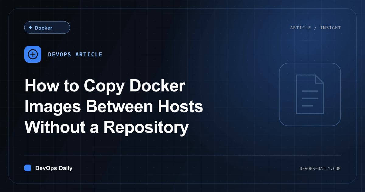How to Copy Docker Images Between Hosts Without a Repository